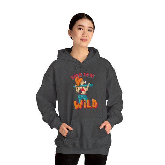 Born To Be Wild Hooded Sweatshirt