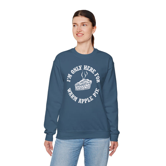 I'm Only Here For Warm Apple Pie Crewneck Sweatshirt