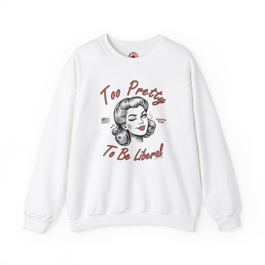 Too Pretty To Be Liberal Crewneck Sweatshirt