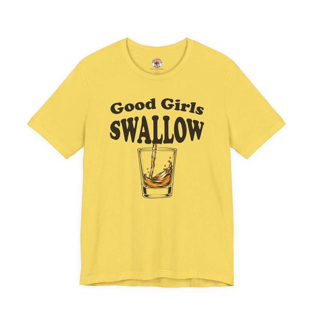 Good Girls Swallow T-Shirt