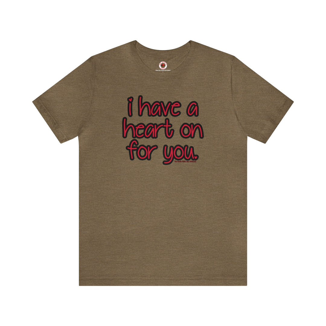 I Have A Heart On For You T-Shirt