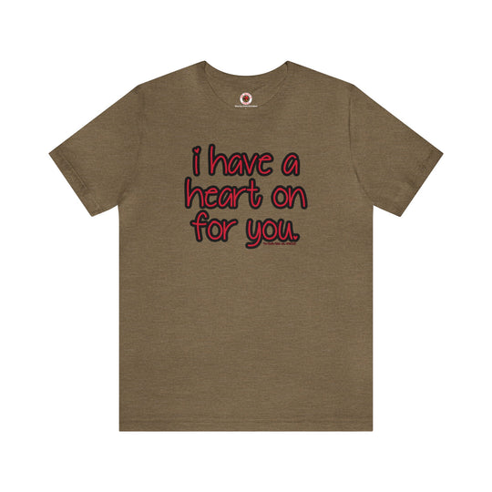 I Have A Heart On For You T-Shirt