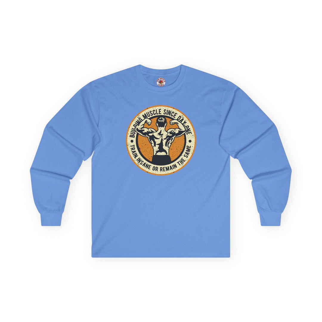 Building Muscle Since Day One Long Sleeve Tee