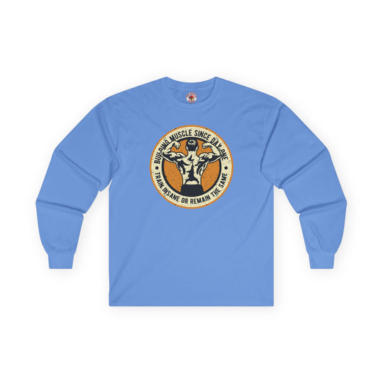Building Muscle Since Day One Long Sleeve Tee