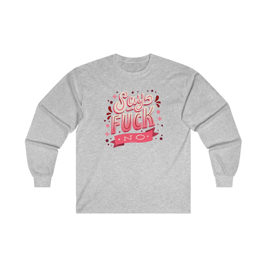 Say Fuck No Long Sleeve Tee