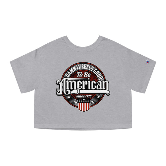 Damn it Feels Good To Be American Cropped T-Shirt