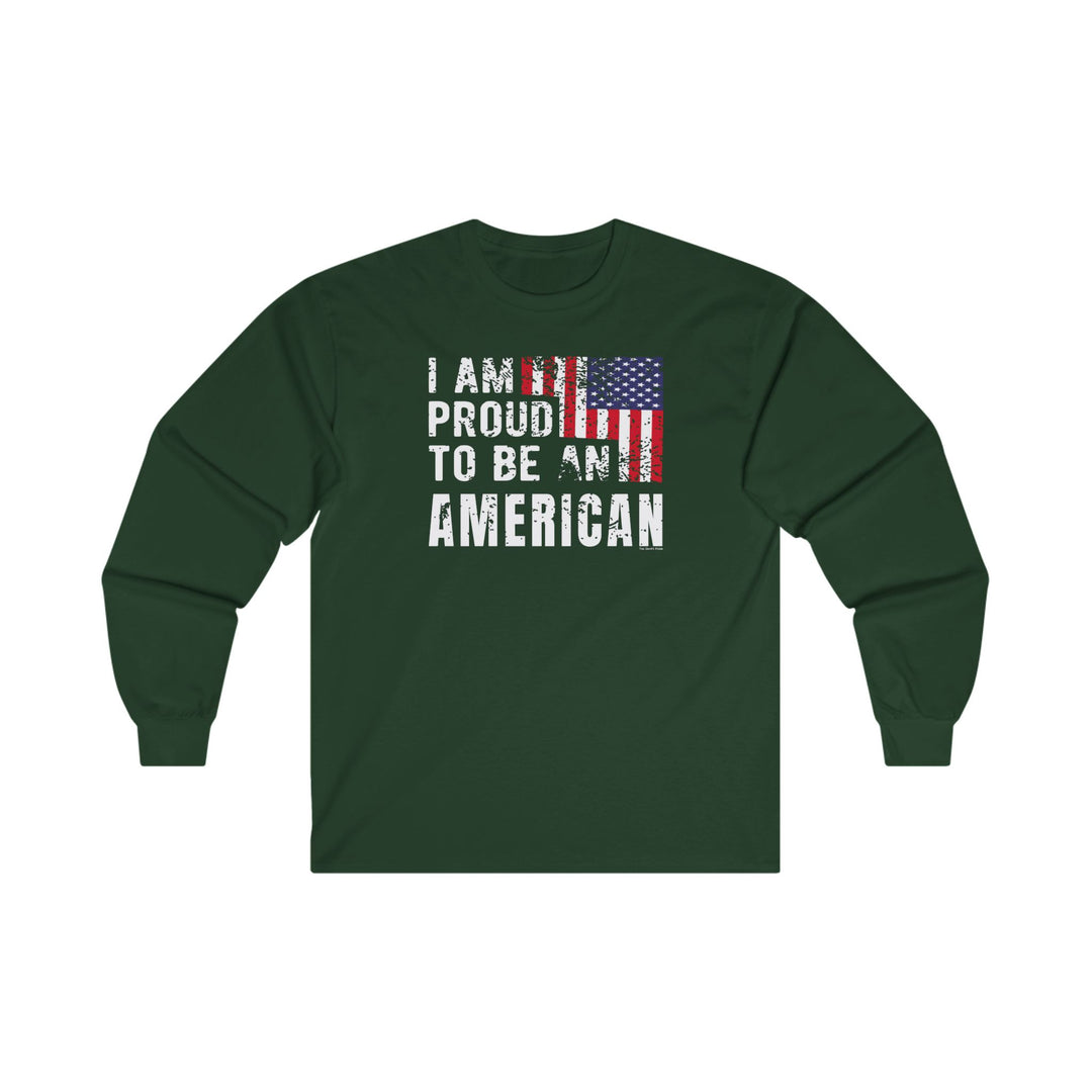 I Am Proud To Be An American Long Sleeve Tee