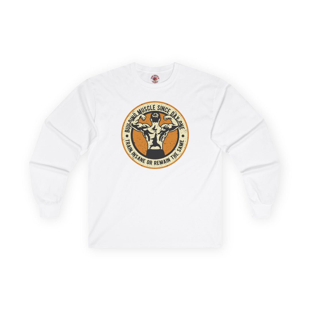 Building Muscle Since Day One Long Sleeve Tee