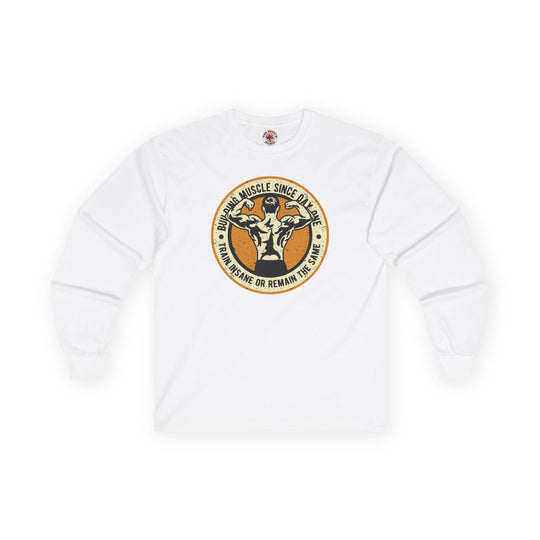 Building Muscle Since Day One Long Sleeve Tee