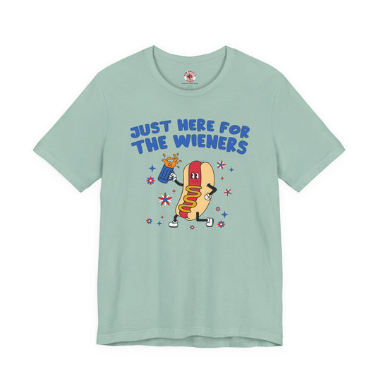 Just Here For The Wieners T-Shirt