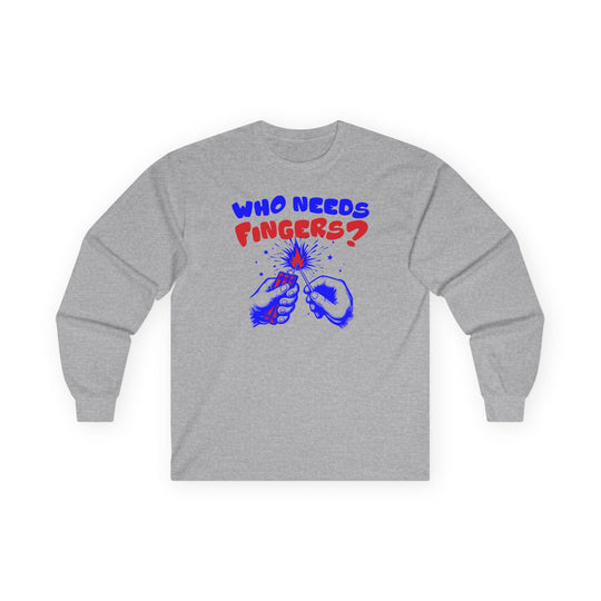 Who Needs Fingers Long Sleeve Tee