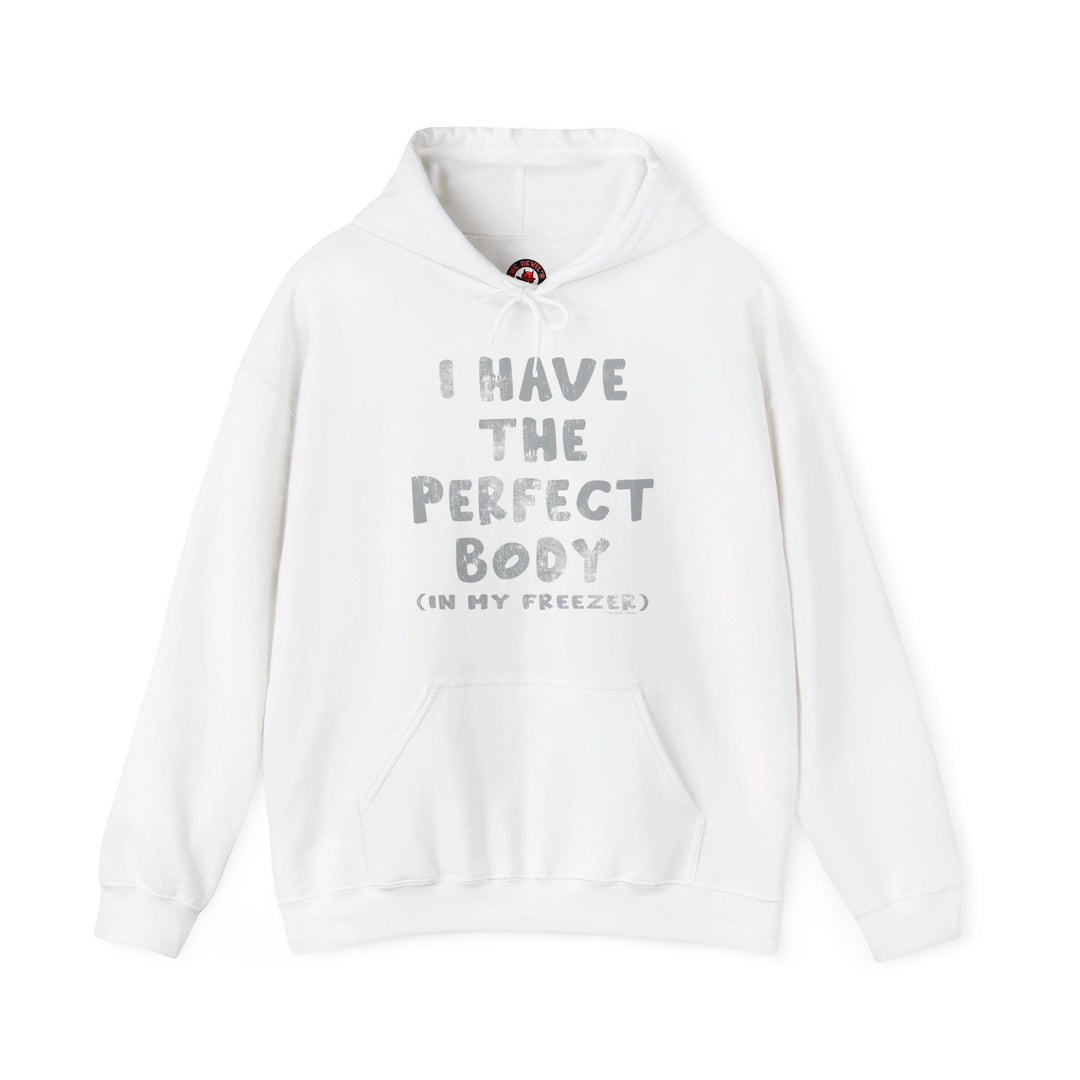 I Have The Perfect Body Hooded Sweatshirt