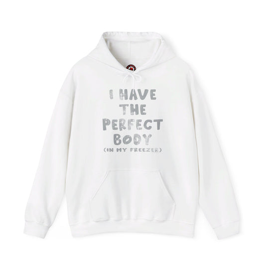 I Have The Perfect Body Hooded Sweatshirt