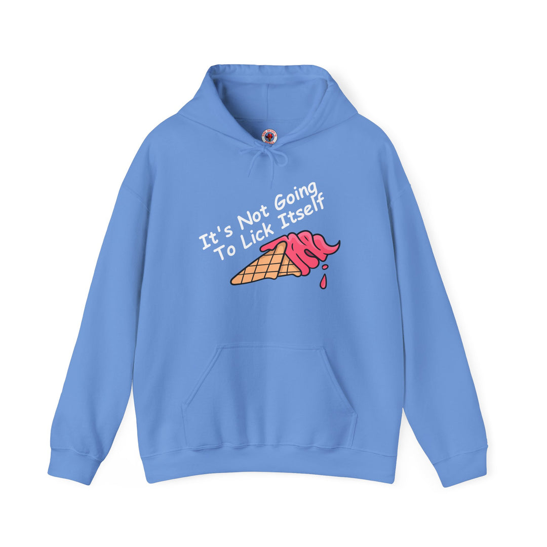 It's Not Going To Lick Itself Hooded Sweatshirt