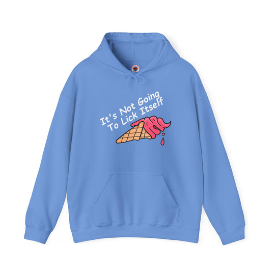 It's Not Going To Lick Itself Hooded Sweatshirt