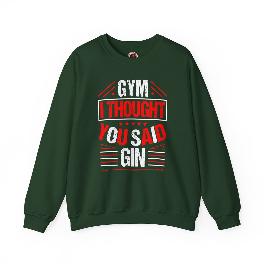 Gym? I thought You Said Gin Crewneck Sweatshirt