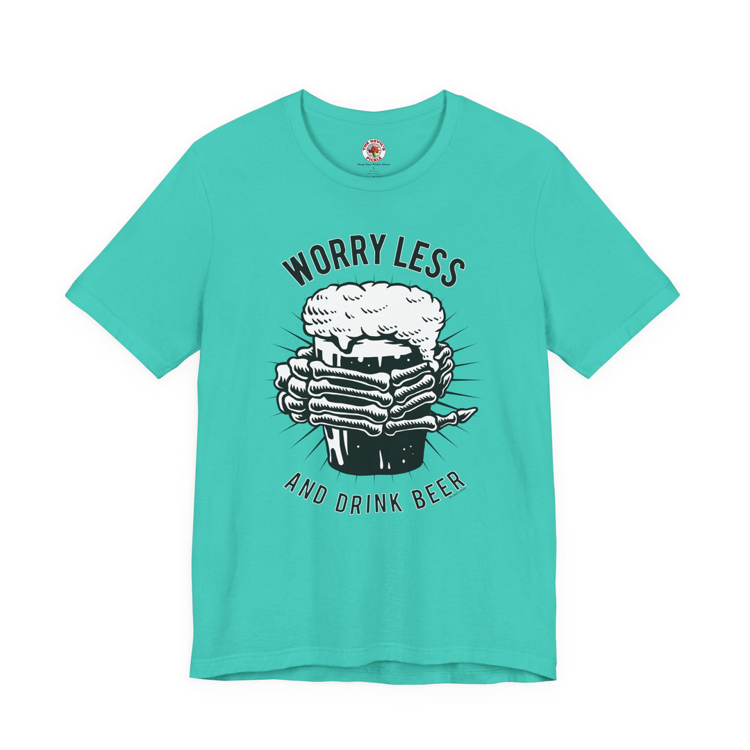 Worry Less and Drink Beer T-Shirt
