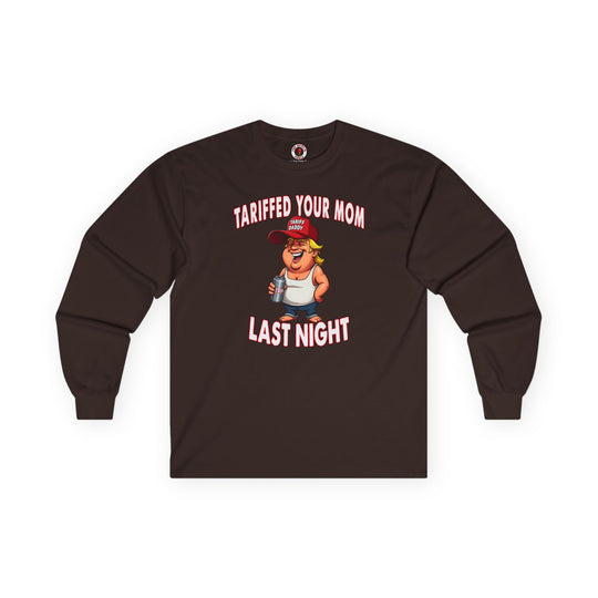 Tariffed Your Mom Last Night Long Sleeve Tee