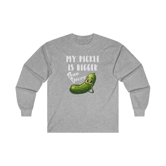 My Pickle Is Bigger Than Yours Long Sleeve Tee