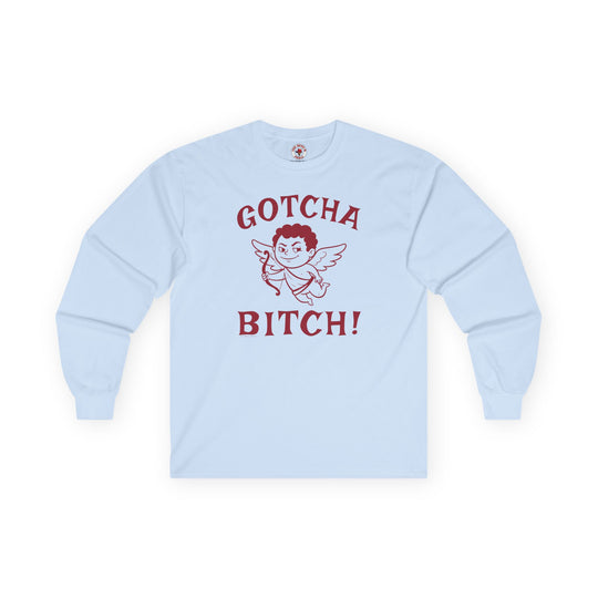 Gotcha Bitch Long Sleeve Tee