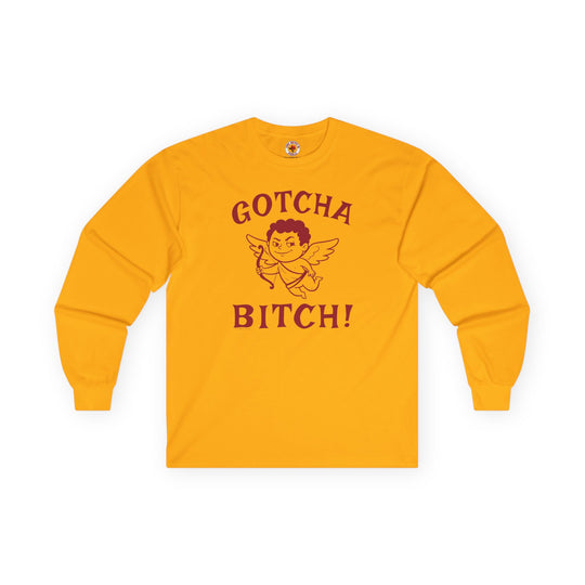 Gotcha Bitch Long Sleeve Tee