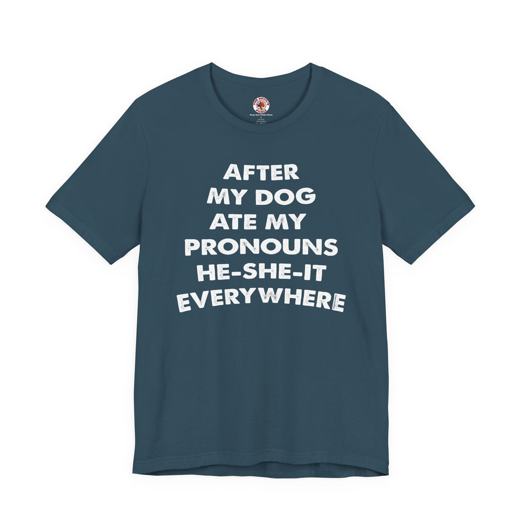 After My Dog Ate My Pronouns T-Shirt