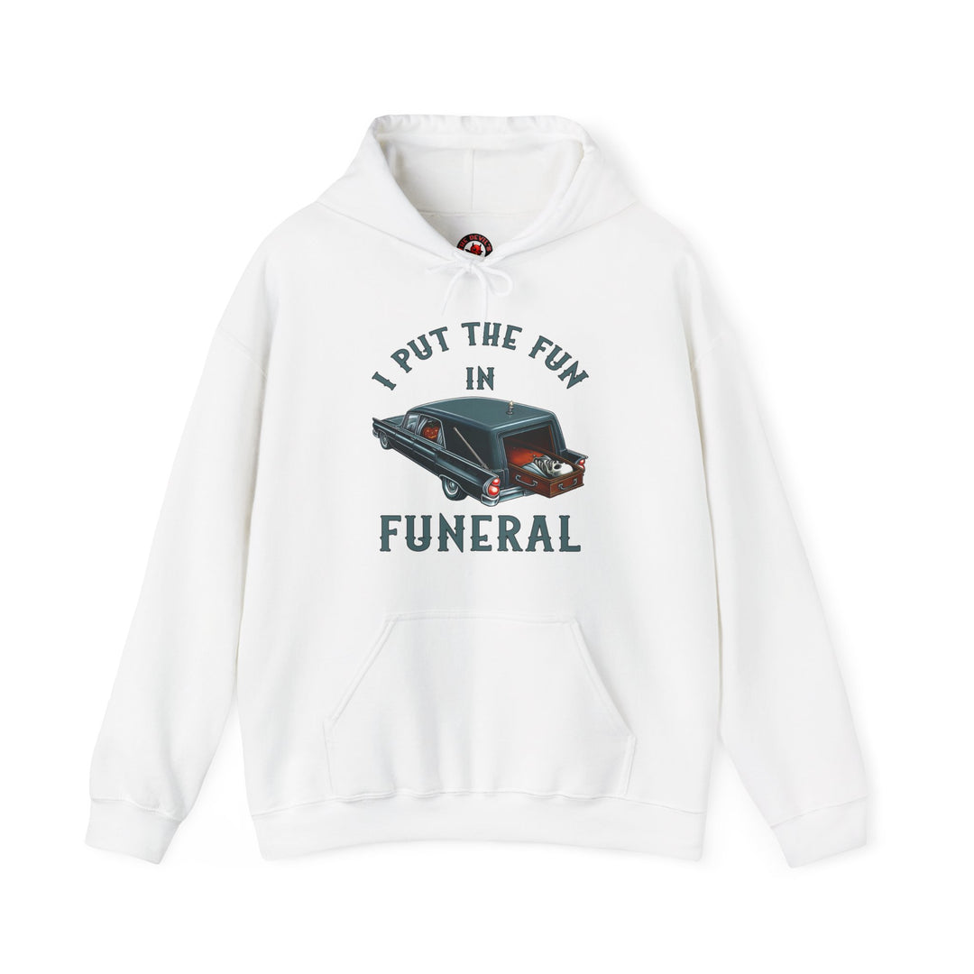 I Put The Fun In Funeral Hooded Sweatshirt