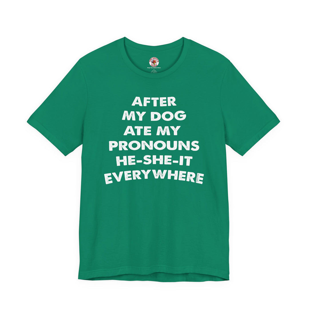 After My Dog Ate My Pronouns T-Shirt