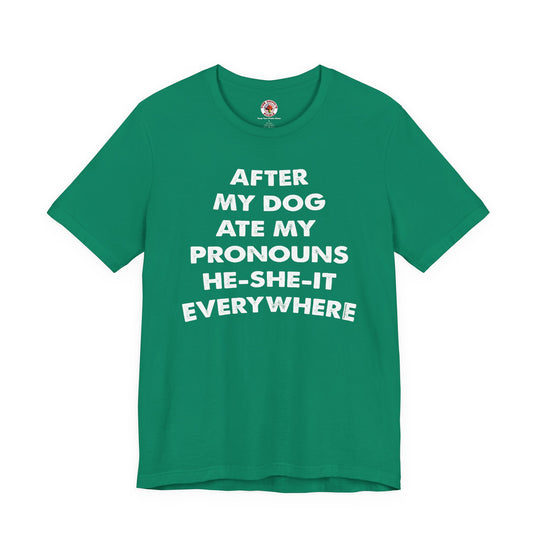 After My Dog Ate My Pronouns T-Shirt