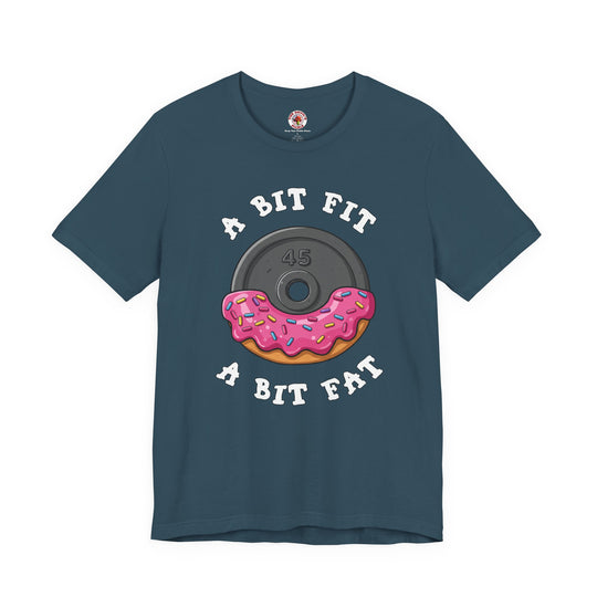 A Bit Fit, A Bit Fat T-Shirt