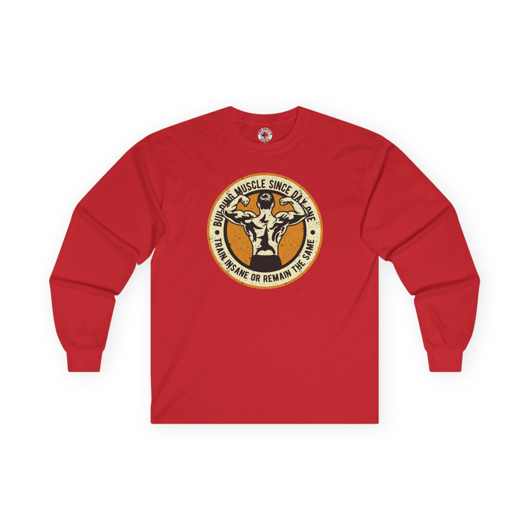 Building Muscle Since Day One Long Sleeve Tee