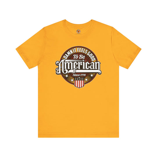 Damn it Feels Good To Be American T-Shirt