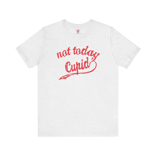 Not Today Cupid T-Shirt