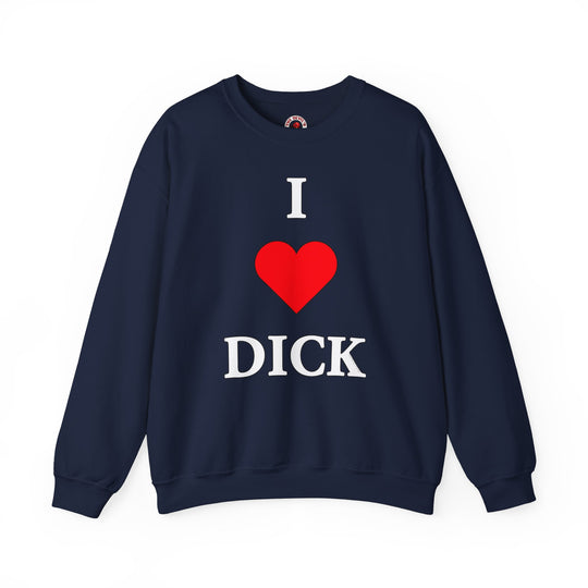 I Love Dick Crewneck Sweatshirt