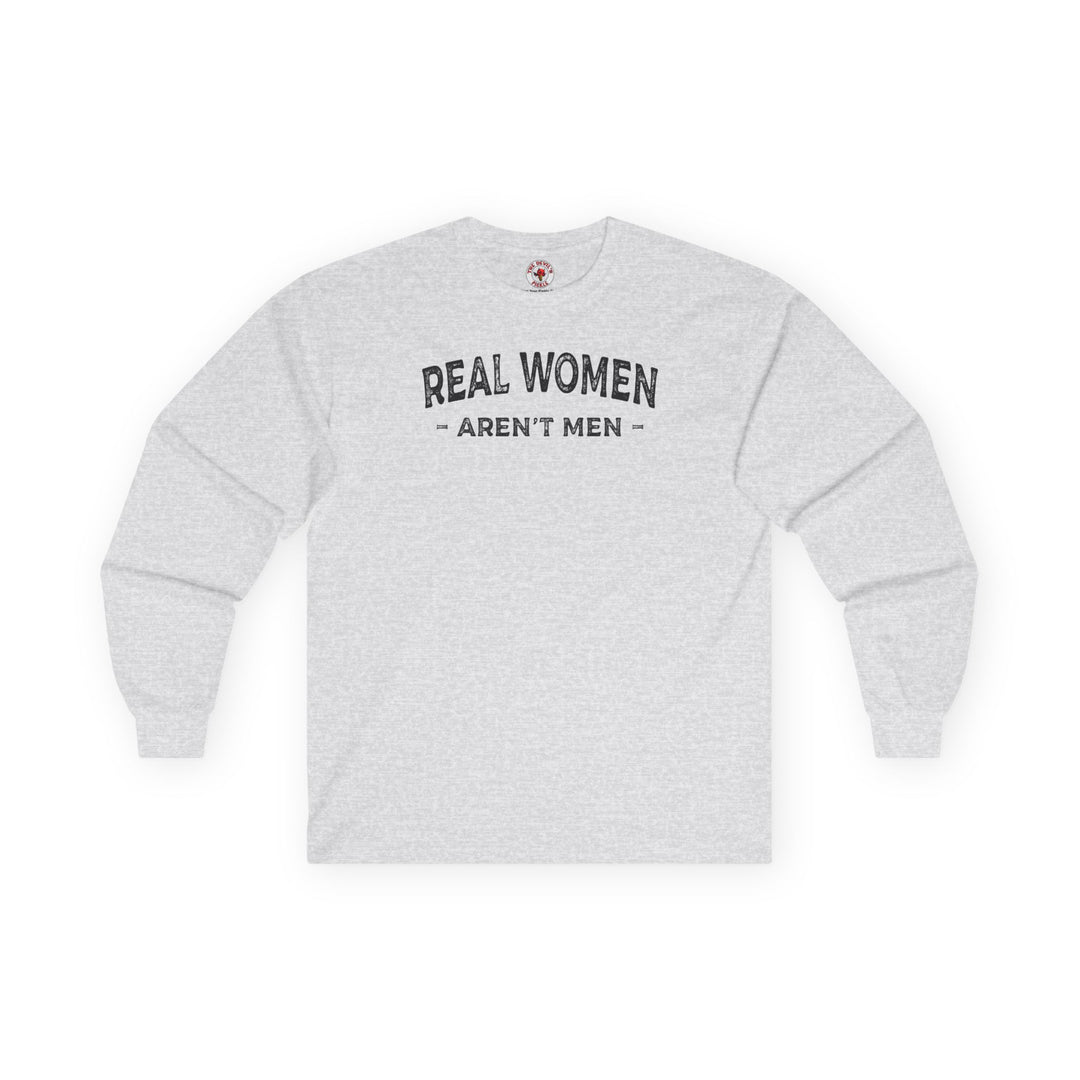 Real Women Aren't Men Long Sleeve Tee