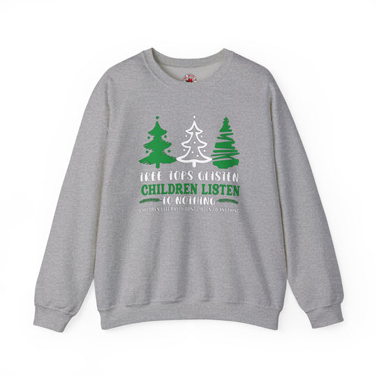 Tree Tops Glisten Children Listen to Nothing Crewneck Sweatshirt