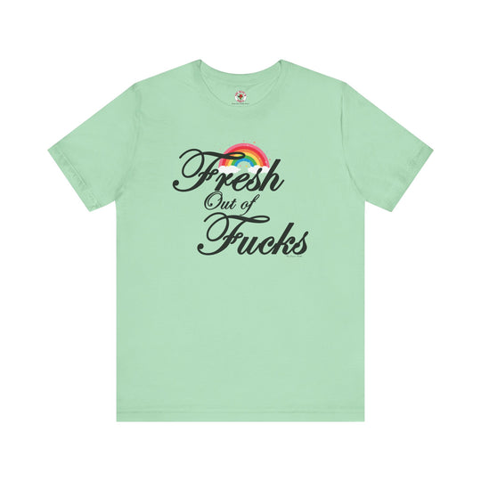 Fresh Out Of Fucks T-Shirt