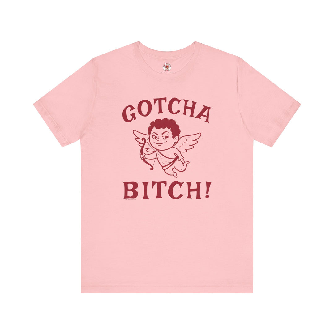 Gotcha Bitch T-Shirt