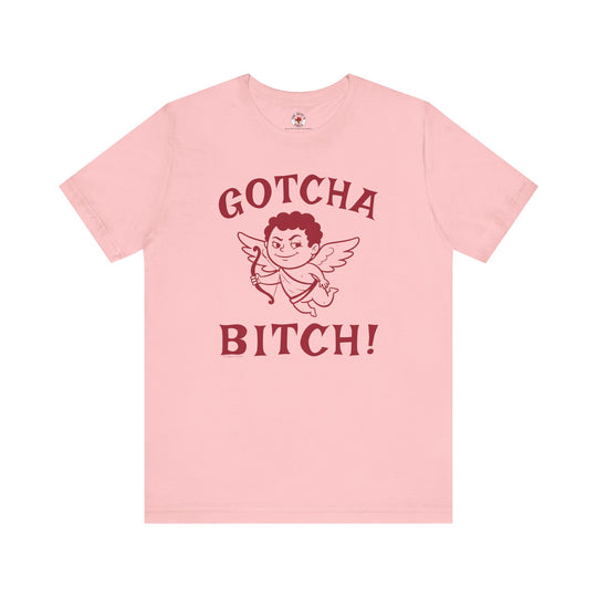 Gotcha Bitch T-Shirt