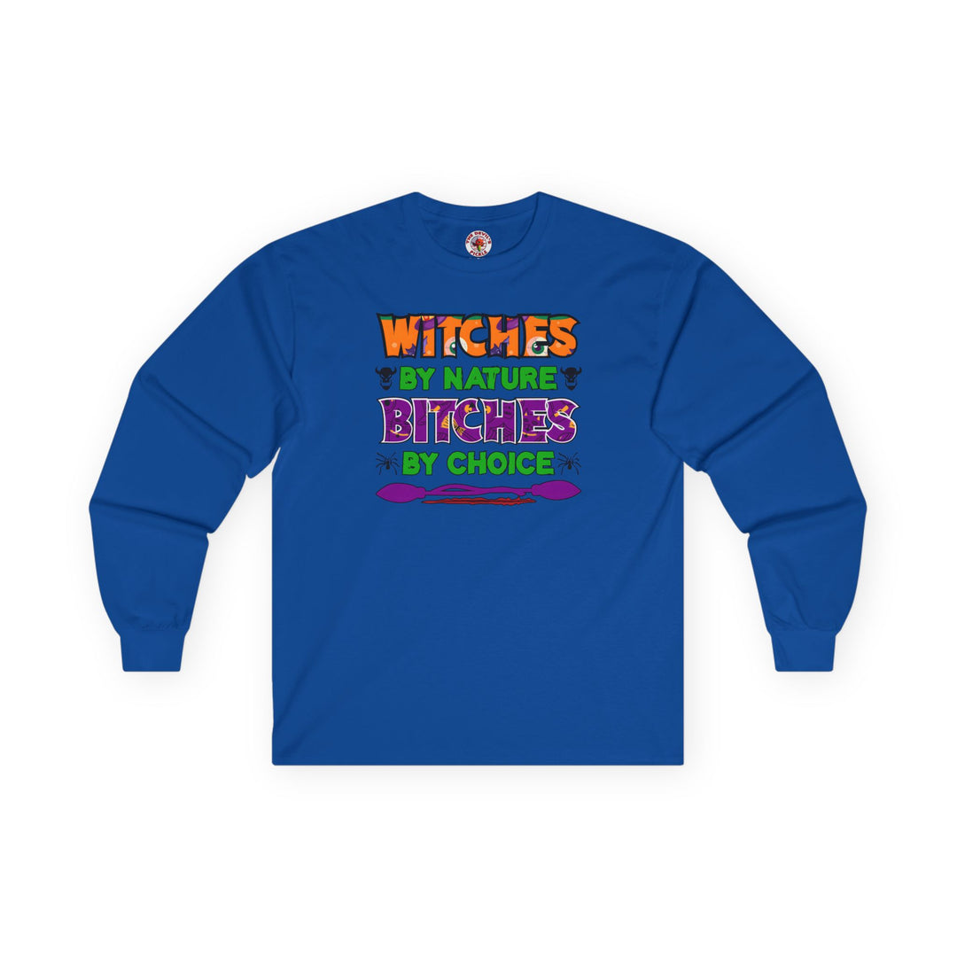 Witches By Nature Bitches By Choice Long Sleeve Tee