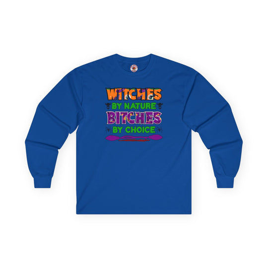 Witches By Nature Bitches By Choice Long Sleeve Tee