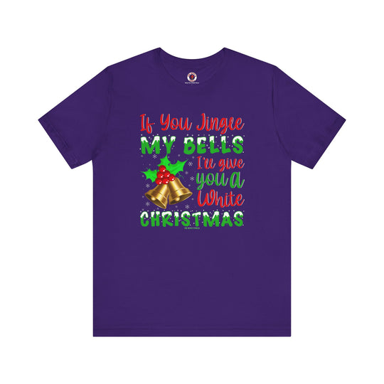 If You Jingle My Bells T-Shirt