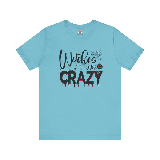 Witches Be Crazy T-Shirt