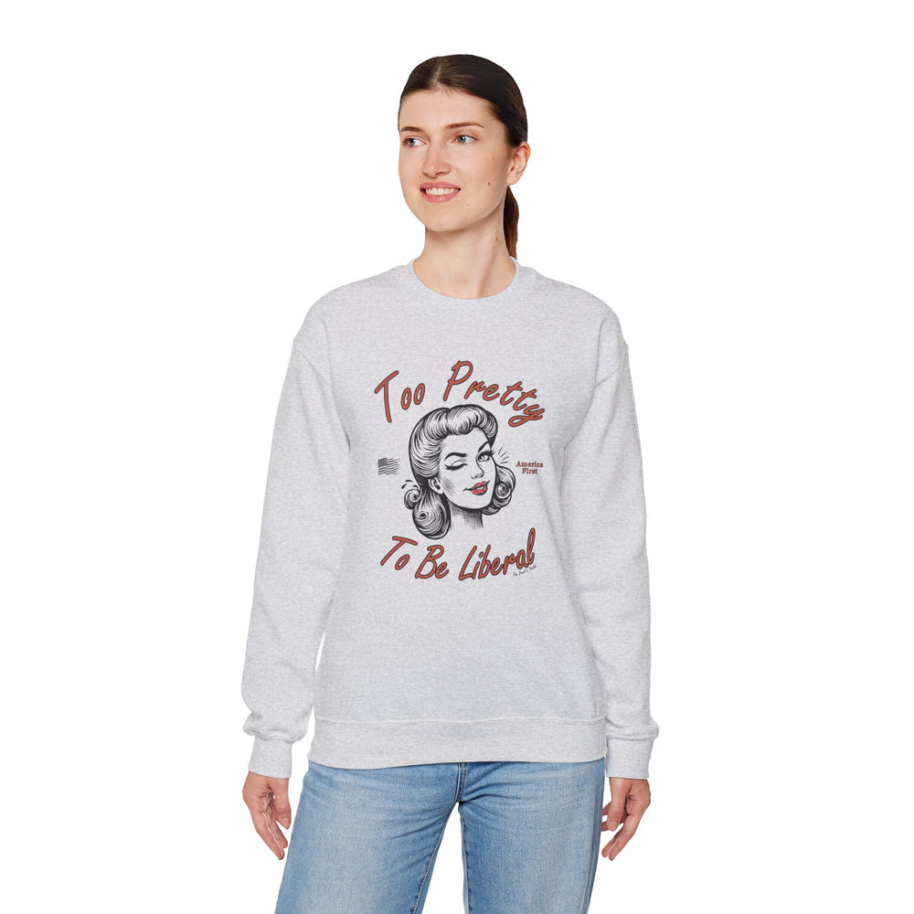 Too Pretty To Be Liberal Crewneck Sweatshirt