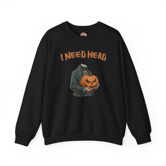 I Need Head Crewneck Sweatshirt
