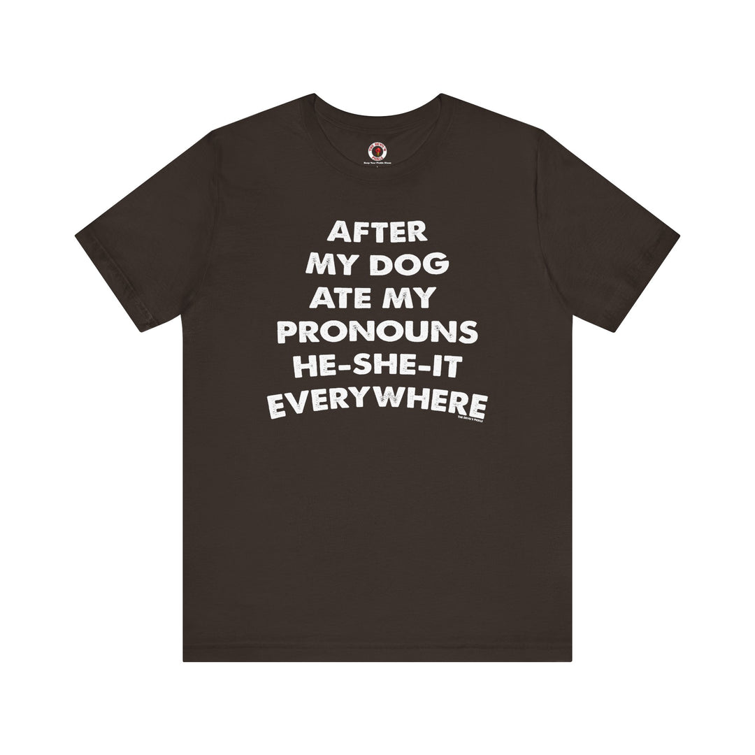 After My Dog Ate My Pronouns T-Shirt