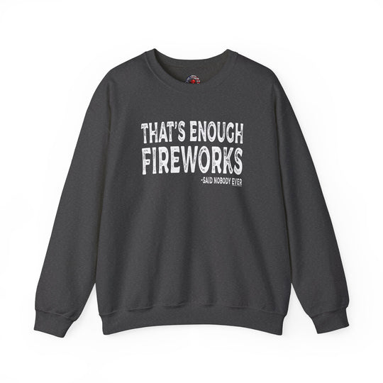 That's Enough Fireworks Crewneck Sweatshirt