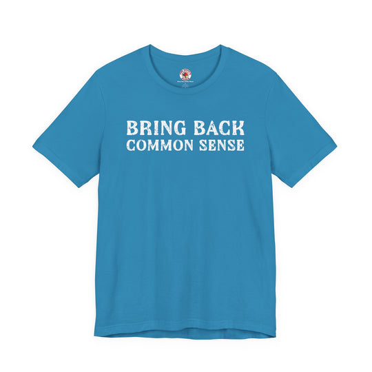 Bring Back Common Sense T-Shirt