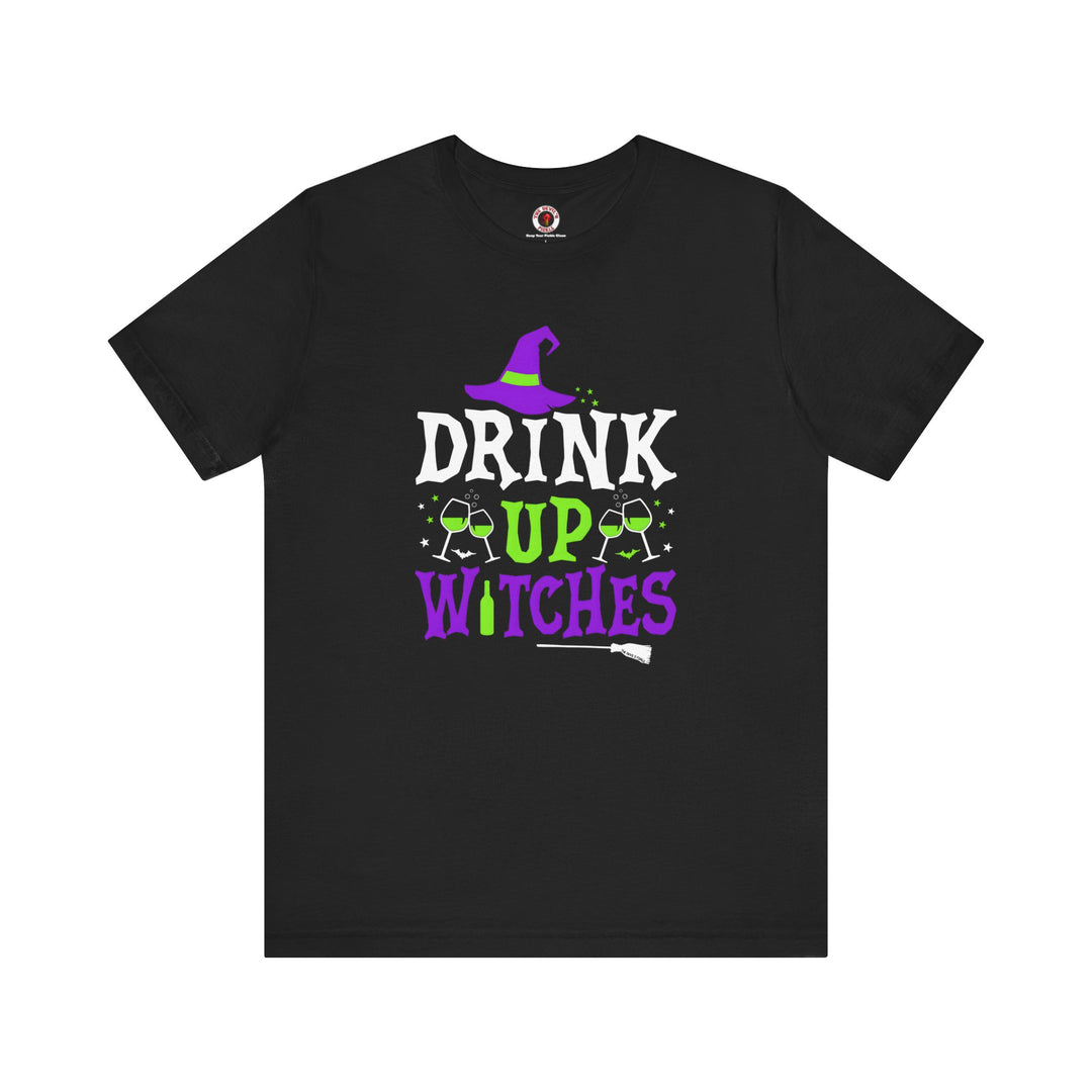 Drink Up Witches T-Shirt