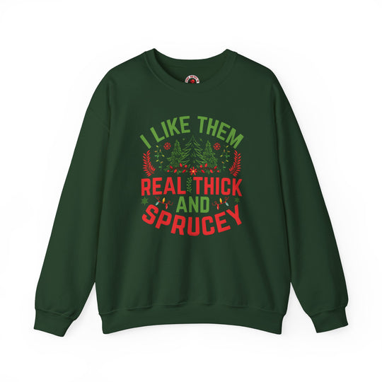 I Like them Thick And Sprucey Crewneck Sweatshirt.